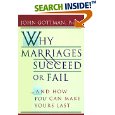 Why Marriages Succeed or Fail and How to Make Yours Last